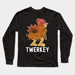 Twerkey Twerking Turkey Funny Dancing Turkey Thanksgiving Long Sleeve T-Shirt